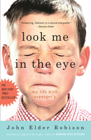 Look Me in the Eye (My Life with Asperger's) by John Elder Robison, 9780307396181