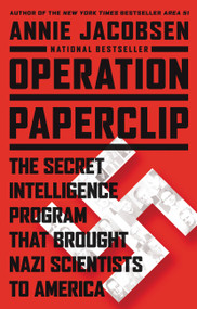 Operation Paperclip (The Secret Intelligence Program that Brought Nazi Scientists to America) - 9780316221047 by Annie Jacobsen, 9780316221047
