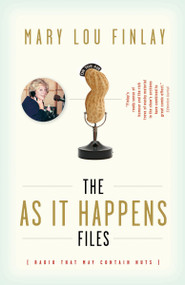 The As It Happens Files (Radio That May Contain Nuts) by Mary Lou Finlay, 9780307396631