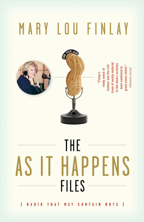 The As It Happens Files (Radio That May Contain Nuts) by Mary Lou Finlay, 9780307396631