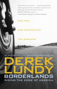 Borderlands (Riding the Edge of America) by Derek Lundy, 9780307398635