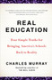Real Education (Four Simple Truths for Bringing America's Schools Back to Reality) by Charles Murray, 9780307405395