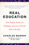 Real Education (Four Simple Truths for Bringing America's Schools Back to Reality) by Charles Murray, 9780307405395