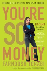 You're So Money (Live Rich, Even When You're Not) by Farnoosh Torabi, 9780307406194