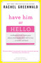 Have Him at Hello (Confessions from 1,000 Guys About What Makes Them Fall in Love . . . Or Never Call Back) by Rachel Greenwald, 9780307406545