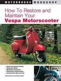 How to Restore and Maintain Your Vespa Motorscooter by Bob Darnell, Bob Golfen, 9780760306239