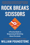 Rock Breaks Scissors (A Practical Guide to Outguessing and Outwitting Almost Everybody) by William Poundstone, 9780316228053