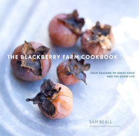 The Blackberry Farm Cookbook (Four Seasons of Great Food and the Good Life) by Sam Beall, Molly O'Neill, 9780307407719