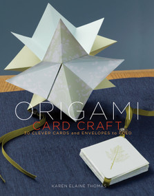 Origami Card Craft (30 Clever Cards and Envelopes to Fold) by Karen Elaine Thomas, 9780307408402