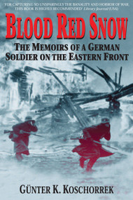 Blood Red Snow (The Memoirs of a German Soldier on the Eastern Front) by Gunter Koschorrek, 9780760321980