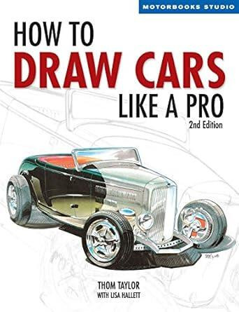 How to Draw Cars Like a Pro, 2nd Edition by Thom Taylor, Lisa Hallett, 9780760323915