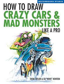 How To Draw Crazy Cars & Mad Monsters Like a Pro by Thom Taylor, Ed Newton, 9780760324714