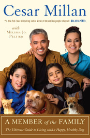 A Member of the Family (The Ultimate Guide to Living with a Happy, Healthy Dog) by Cesar Millan, 9780307409034
