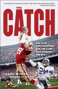 The Catch (One Play, Two Dynasties, and the Game That Changed the NFL) by Gary Myers, Joe Montana, 9780307409096