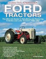 How to Restore Ford Tractors (The Ultimate Guide to Rebuilding and Restoring N-Series and Later Tractors 1939-1962) by Tharran E Gaines, 9780760326206