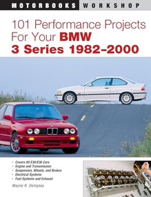 101 Performance Projects for Your BMW 3 Series 1982-2000 by Mr. Wayne R. Dempsey, 9780760326954