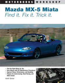 Mazda MX-5 Miata (Find It. Fix It. Trick It.) by Keith Tanner, 9780760327920
