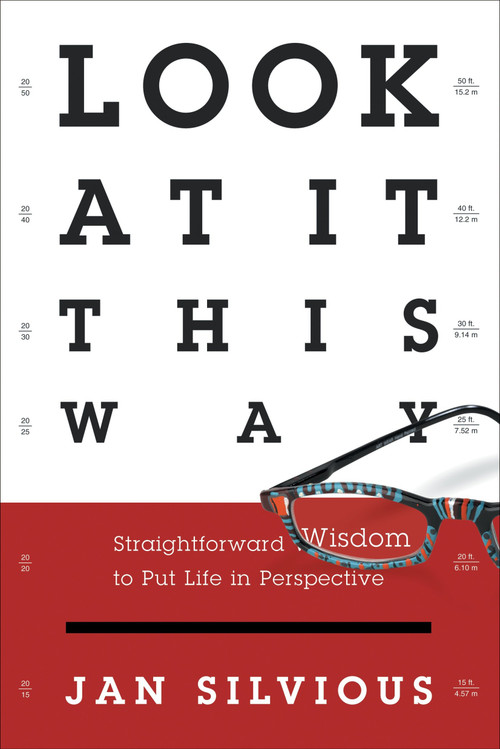 Look at It This Way (Straightforward Wisdom to Put Life in Perspective) by Jan Silvious, 9780307444929