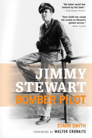 Jimmy Stewart (Bomber Pilot) by Starr Smith, Walter Cronkite, 9780760328248
