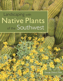 Landscaping with Native Plants of the Southwest by George Oxford Miller, 9780760329689