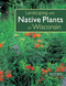 Landscaping with Native Plants of Wisconsin by Lynn M. Steiner, 9780760329696
