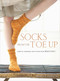 Socks from the Toe Up (Essential Techniques and Patterns from Wendy Knits) by Wendy D. Johnson, 9780307449443
