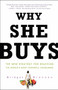 Why She Buys (The New Strategy for Reaching the World's Most Powerful Consumers) by Bridget Brennan, 9780307450395