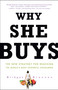 Why She Buys (The New Strategy for Reaching the World's Most Powerful Consumers) by Bridget Brennan, 9780307450395