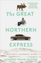 The Great Northern Express (A Writer's Journey Home) by Howard Frank Mosher, 9780307450708