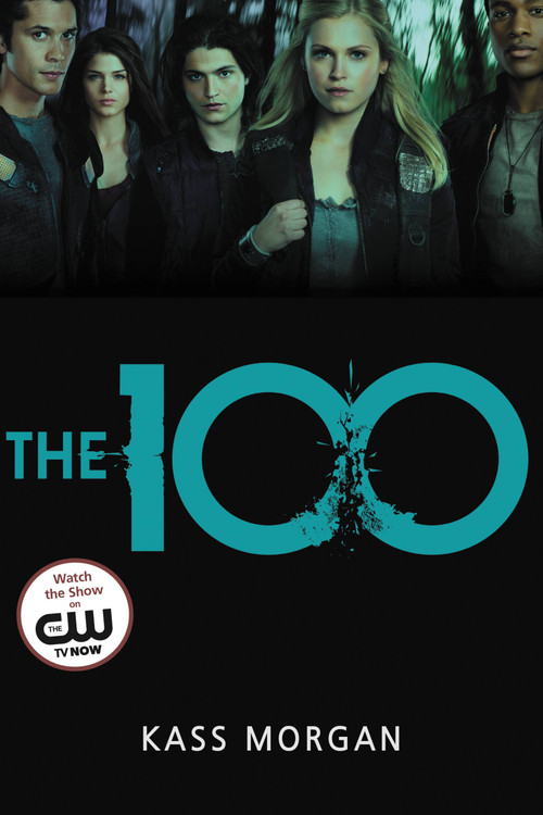 The 100 (Love, Power, and Survival Collide in This Addictive Dystopian Story) by Kass Morgan, 9780316234498