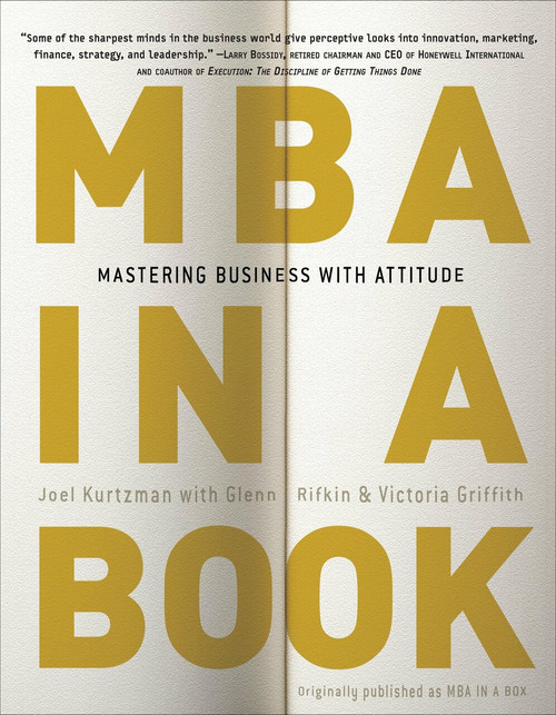 MBA in a Book (Mastering Business with Attitude) by Joel Kurtzman, Glenn Rifkin, Victoria Griffith, 9780307451583
