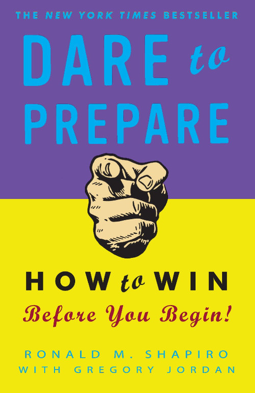 Dare to Prepare (How to Win Before You Begin) by Ronald M. Shapiro, Gregory Jordan, 9780307451804
