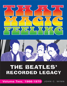 That Magic Feeling (The Beatles' Recorded Legacy, Volume Two, 1966-1970) by John C. Winn, 9780307452399