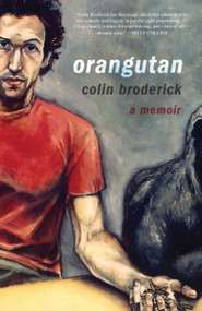 Orangutan (A Memoir) by Colin Broderick, 9780307453402