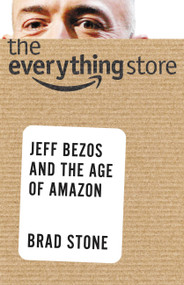 The Everything Store (Jeff Bezos and the Age of Amazon) - 9780316239905 by Brad Stone, 9780316239905