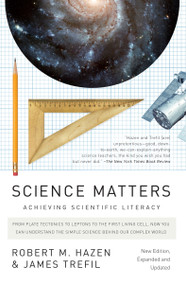 Science Matters (New Edition, Expanded and Updated) (Achieving Scientific Literacy) by Robert M. Hazen, James Trefil, 9780307454584