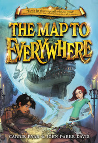 The Map to Everywhere by Carrie Ryan, John Parke Davis, 9780316240789
