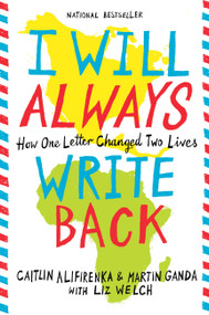 I Will Always Write Back (How One Letter Changed Two Lives) - 9780316241335 by Martin Ganda, Caitlin Alifirenka, Liz Welch