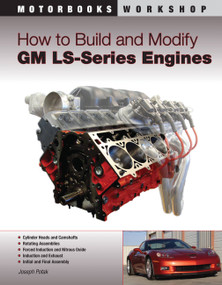 How to Build and Modify GM LS-Series Engines by Joseph Potak, 9780760335437