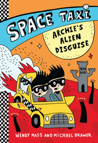 Space Taxi: Archie's Alien Disguise by Wendy Mass, Michael Brawer, 9780316243285