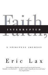 Faith, Interrupted (A Spiritual Journey) by Eric Lax, 9780307455543