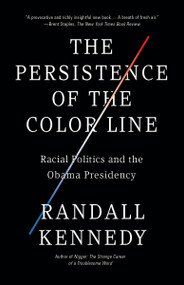 The Persistence of the Color Line (Racial Politics and the Obama Presidency) by Randall Kennedy, 9780307455550