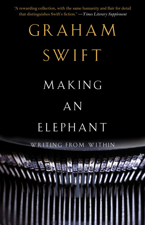 Making an Elephant (Writing from Within) by Graham Swift, 9780307455758