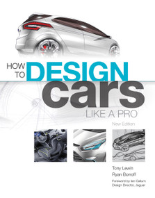 How to Design Cars Like a Pro by Tony Lewin, Ryan Borroff, Ian Callum, 9780760336953