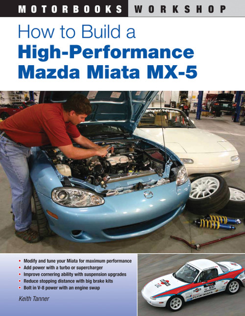 How to Build a High-Performance Mazda Miata MX-5 by Keith Tanner, 9780760337059