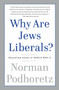 Why Are Jews Liberals? by Norman Podhoretz, 9780307456250
