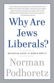 Why Are Jews Liberals? by Norman Podhoretz, 9780307456250