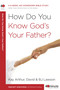 How Do You Know God's Your Father? (A 6-Week, No-Homework Bible Study) by Kay Arthur, David Lawson, BJ Lawson, 9780307457622