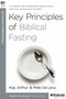 Key Principles of Biblical Fasting (A 6-Week, No-Homework Bible Study) by Kay Arthur, Pete DeLacy, 9780307457653