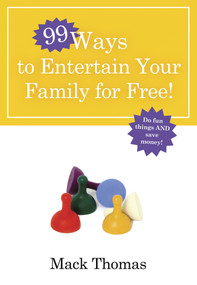 99 Ways to Entertain Your Family for Free! (Do Fun Things and Save Money!) by Mack Thomas, 9780307458360